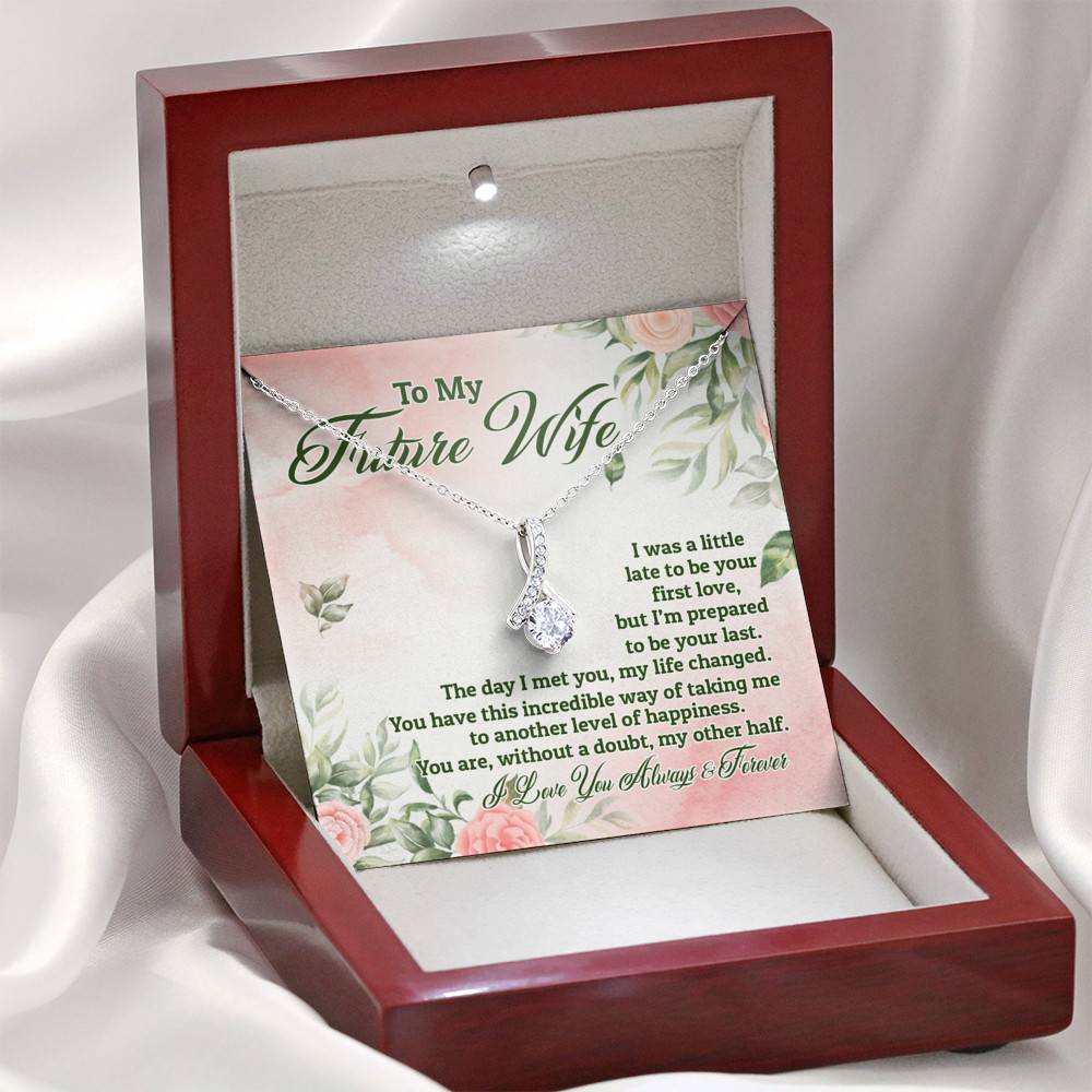 To My Future Wife I Was A Little Late To Be Your First Love But I'm Prepared To Be Your Last Alluring Beauty Necklace