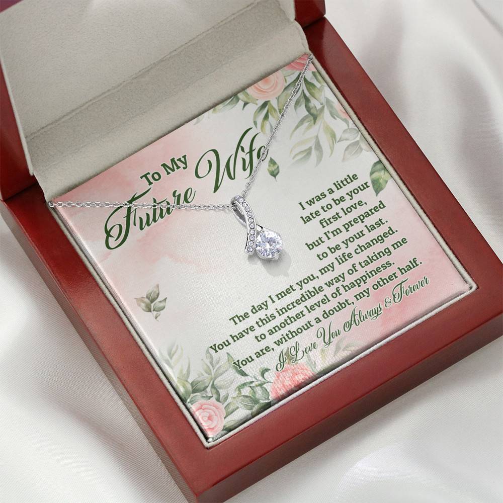 To My Future Wife I Was A Little Late To Be Your First Love But I'm Prepared To Be Your Last Alluring Beauty Necklace