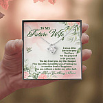 To My Future Wife I Was A Little Late To Be Your First Love But I'm Prepared To Be Your Last Love Knot Pendant Necklace