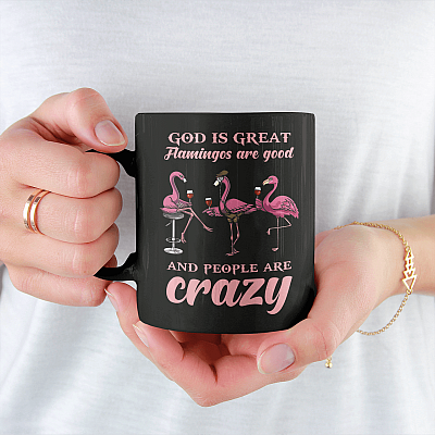 God Is Great Flamingos Are Good And People Are Crazy Ceramic Coffee Mug - Water Bottle - Beer Stein