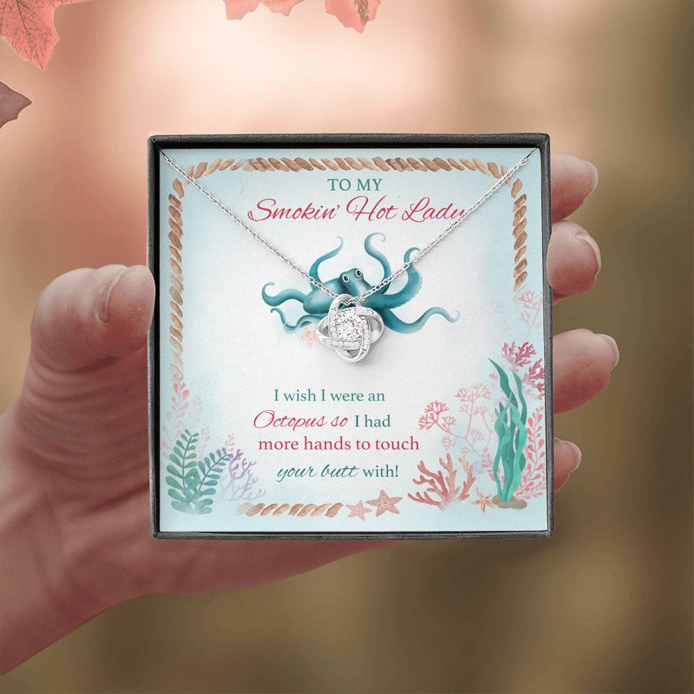 To My Smokin' Hot Lady I Wish I Were An Octopus So I Had More Hands To Touch Your Butt Love Knot Necklace