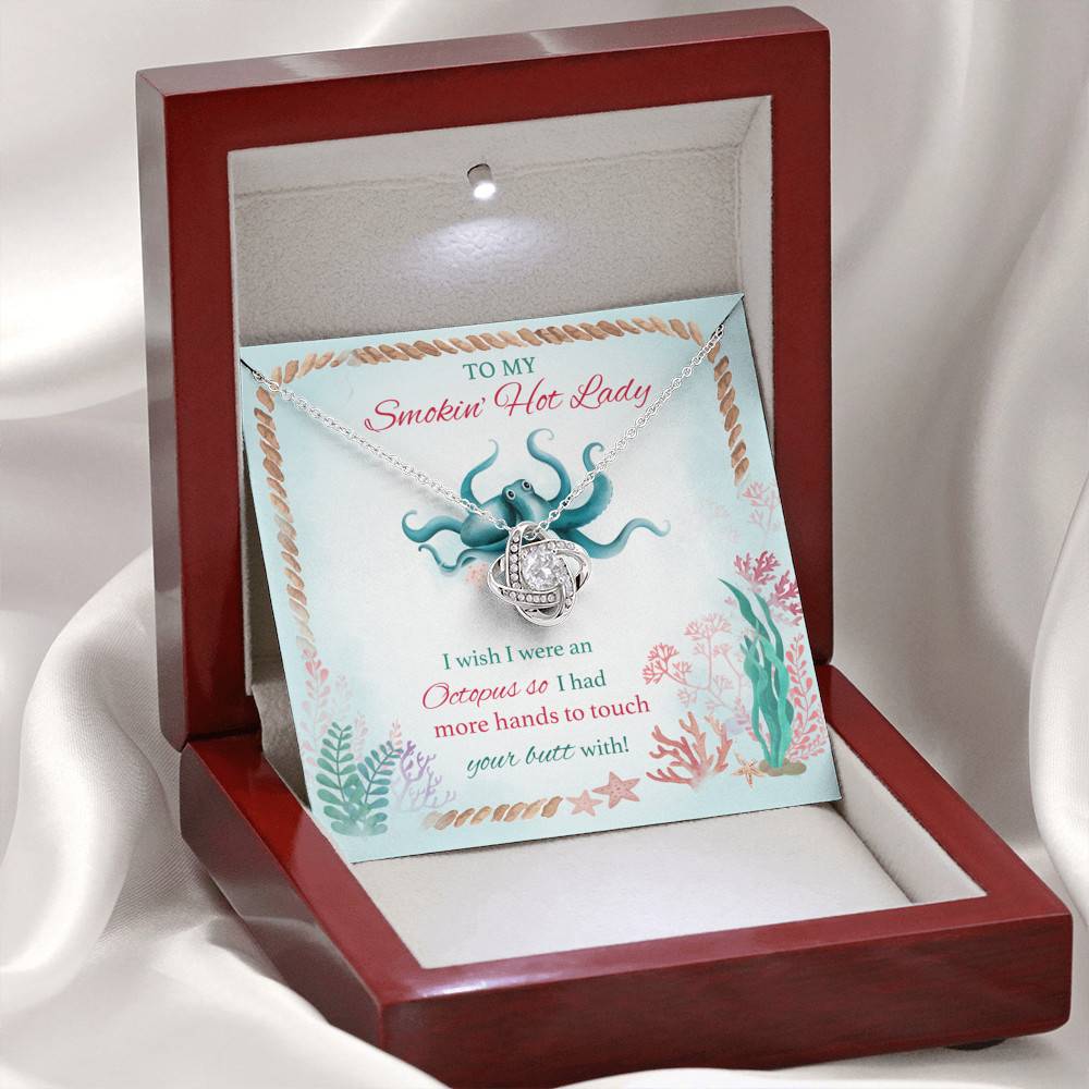 To My Smokin' Hot Lady I Wish I Were An Octopus So I Had More Hands To Touch Your Butt Love Knot Necklace