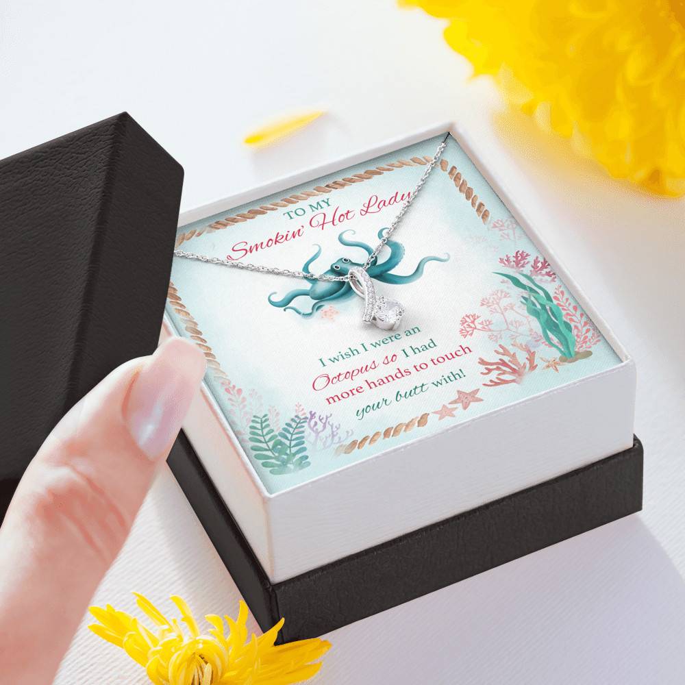 To My Smokin' Hot Lady I Wish I Were An Octopus So I Had More Hands To Touch Your Butt Alluring Beauty Necklace