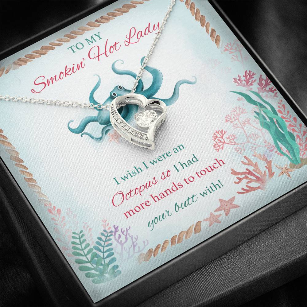 To My Smokin' Hot Lady I Wish I Were An Octopus So I Had More Hands To Touch Your Butt Forever Love Heart Pendant Necklace To My Smokin' Hot Lady I Wish I Were An Octopus So I Had More Hands To Touch Your Butt Forever Love Heart Pendant Necklace