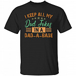 I Keep All My Dad Jokes In A Dad-base T-Shirt, Black, Unisex T-Shirt