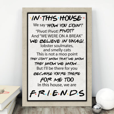 In This House Friends Quotes TV Poster Gallery Wrapped Framed Canvas Prints - Unframed Poster - Wall Art