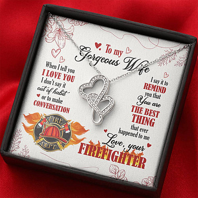 To My Gorgeous Wife When I Tell You I Love You I Don't Say It Out Of Habit Love Your Firefighter Double Hearts Necklace