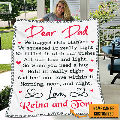 Personalized Dear Dad We Hugged This Blanket and Feel Our Love Within Fleece Blanket - Mink Blanket
