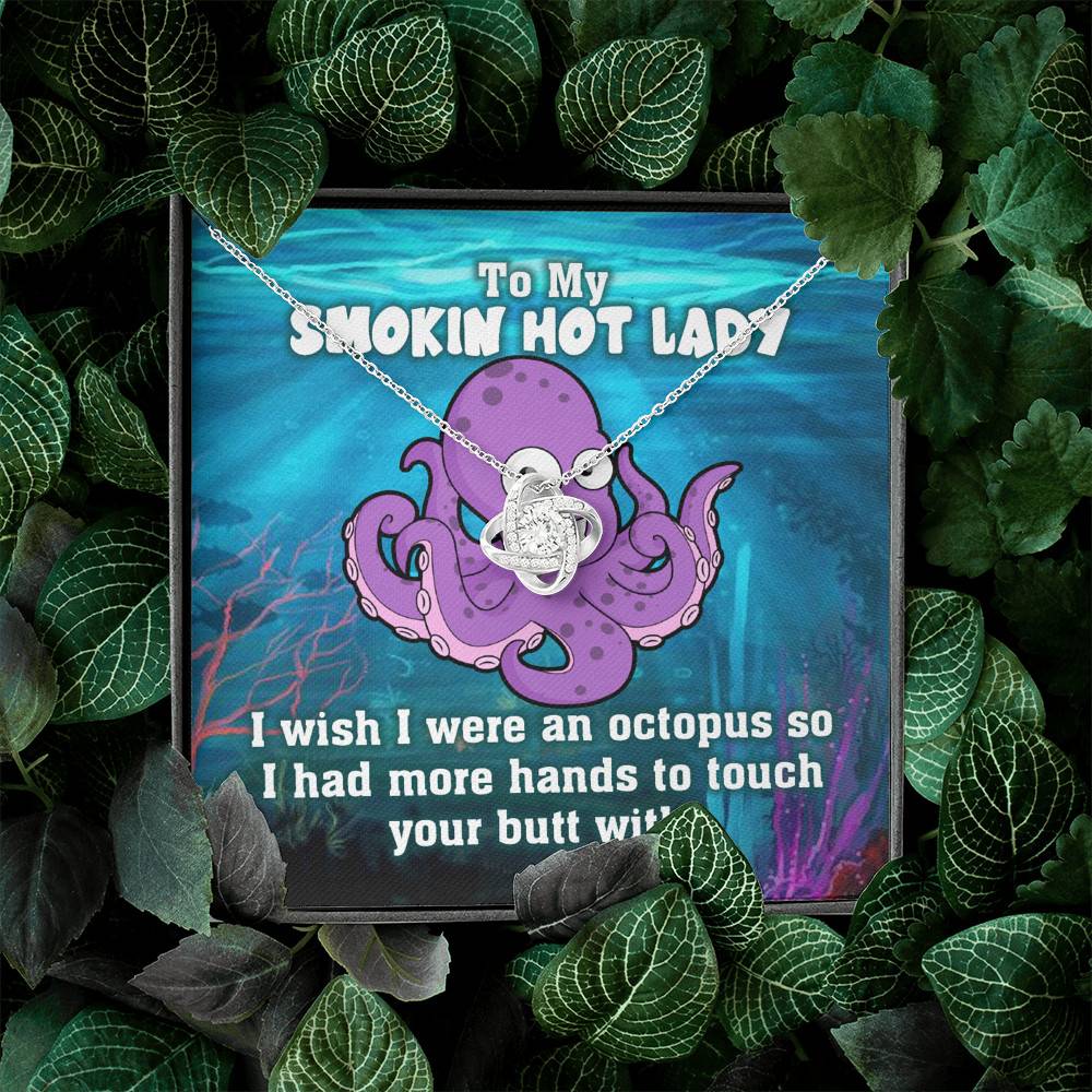 To My Smokin Hot Lady I Wish I Was An Octopus To Touch Your Butt With Love Knot Pendant Necklace