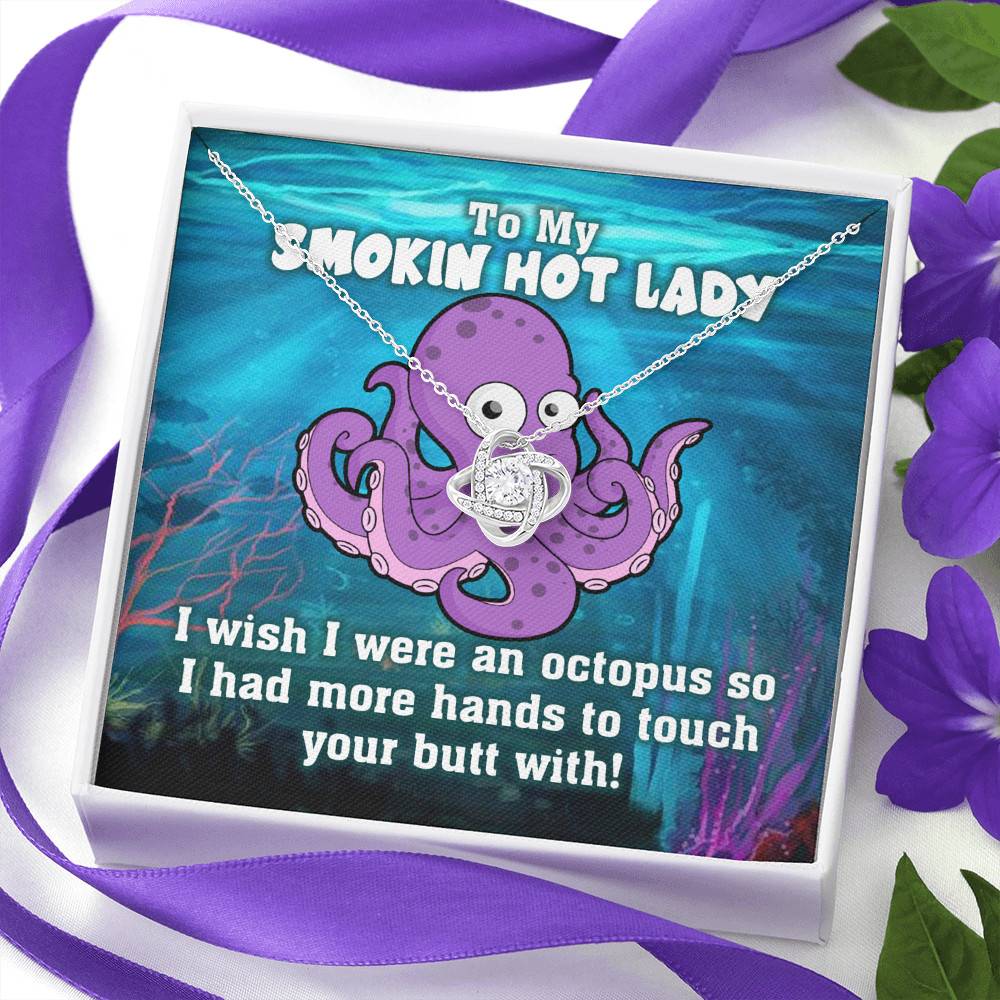 To My Smokin Hot Lady I Wish I Was An Octopus To Touch Your Butt With Love Knot Pendant Necklace
