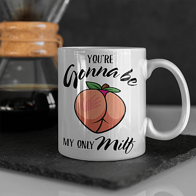 You're Gonna Be My Only MILF Funny Peach Ceramic Coffee Mug - Water Bottle - Funny Mug for Wife