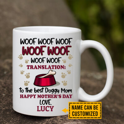 Personalized Woof Woof Translation To The Best Doggy Mom Happy Mother's Day Coffee Mug - Color Changing Mug