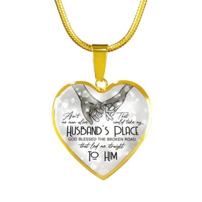 Ain't No Man Alive That Could Take My Husband's Place God Blessed Led Me Straight To Him Heart Pendant Necklace
