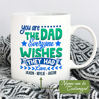 Personalized You Are The Dad Everyone Wishes They Had Ceramic Coffee Mug - Fathers Day Gift Water Bottle