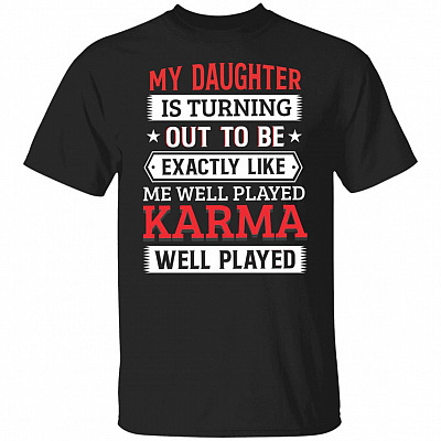 My Daughter Is Turning Out Shirt, Black, Unisex T-Shirt