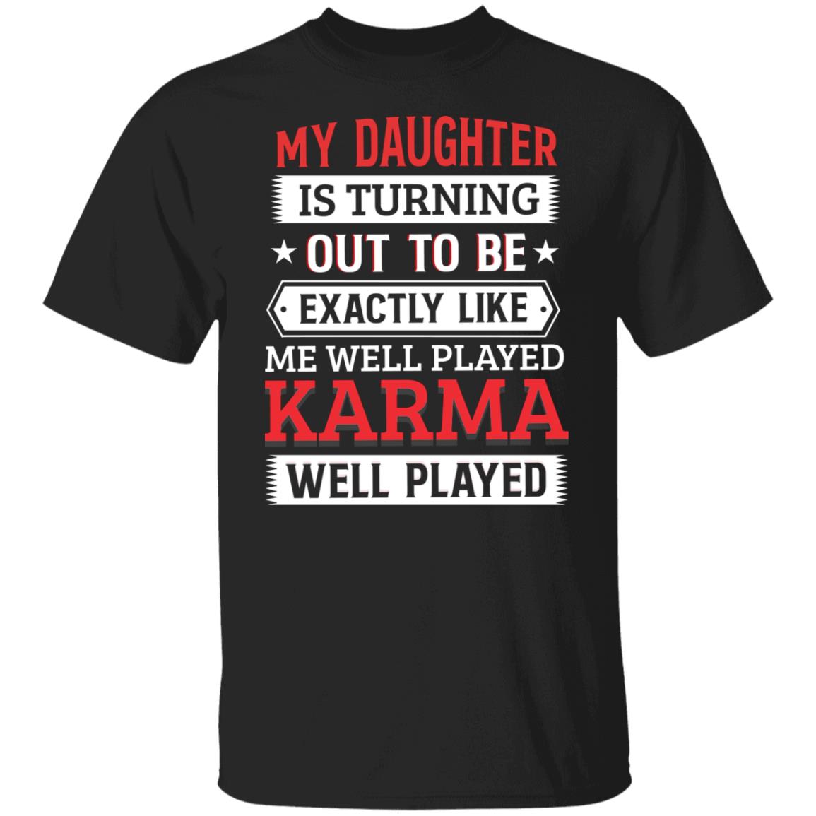 My Daughter Is Turning Out Shirt, Black, Unisex T-Shirt