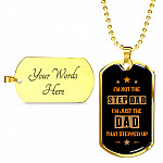 I'm Not The Step Dad I'm Just The Dad That Stepped Up Dog Tag Pendant Necklace - Gift For Bonus Dad