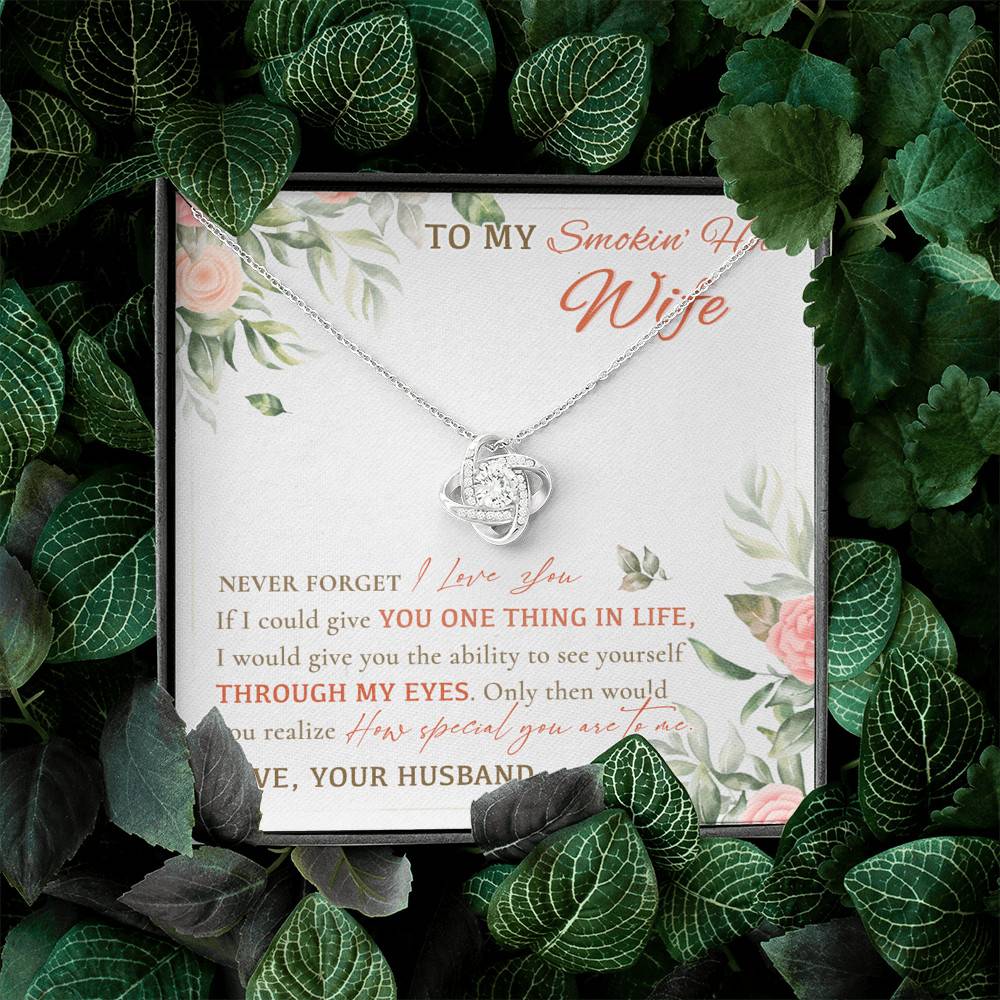 To My Smokin' Hot Wife Never Forget I Love You From Husband Love Knot Necklace