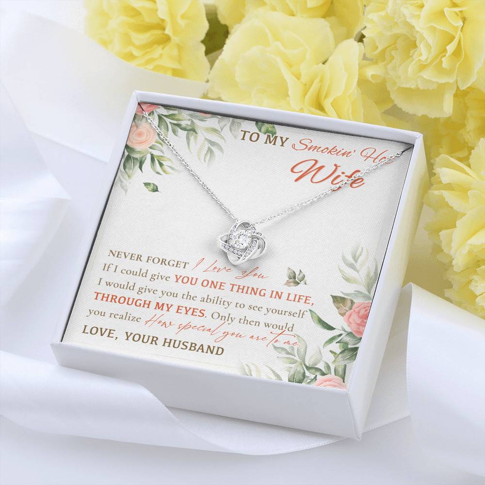 To My Smokin' Hot Wife Never Forget I Love You From Husband Love Knot Necklace