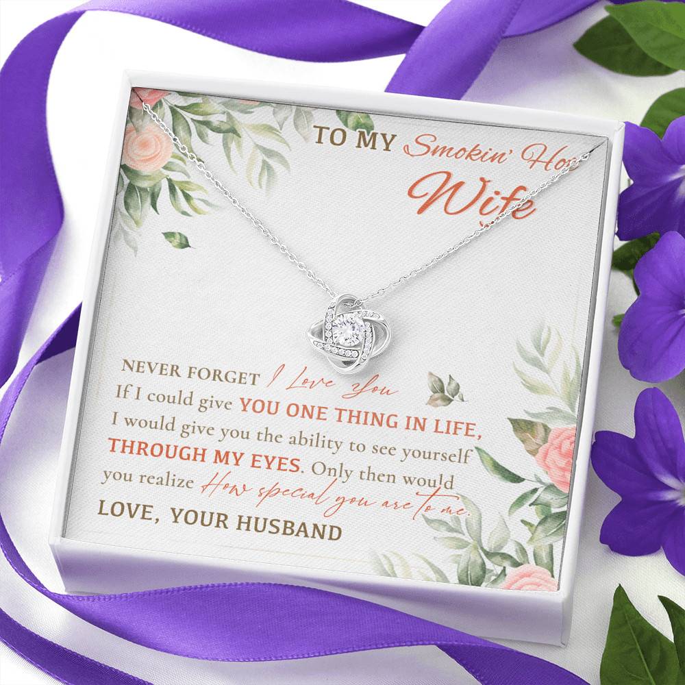To My Smokin' Hot Wife Never Forget I Love You From Husband Love Knot Necklace