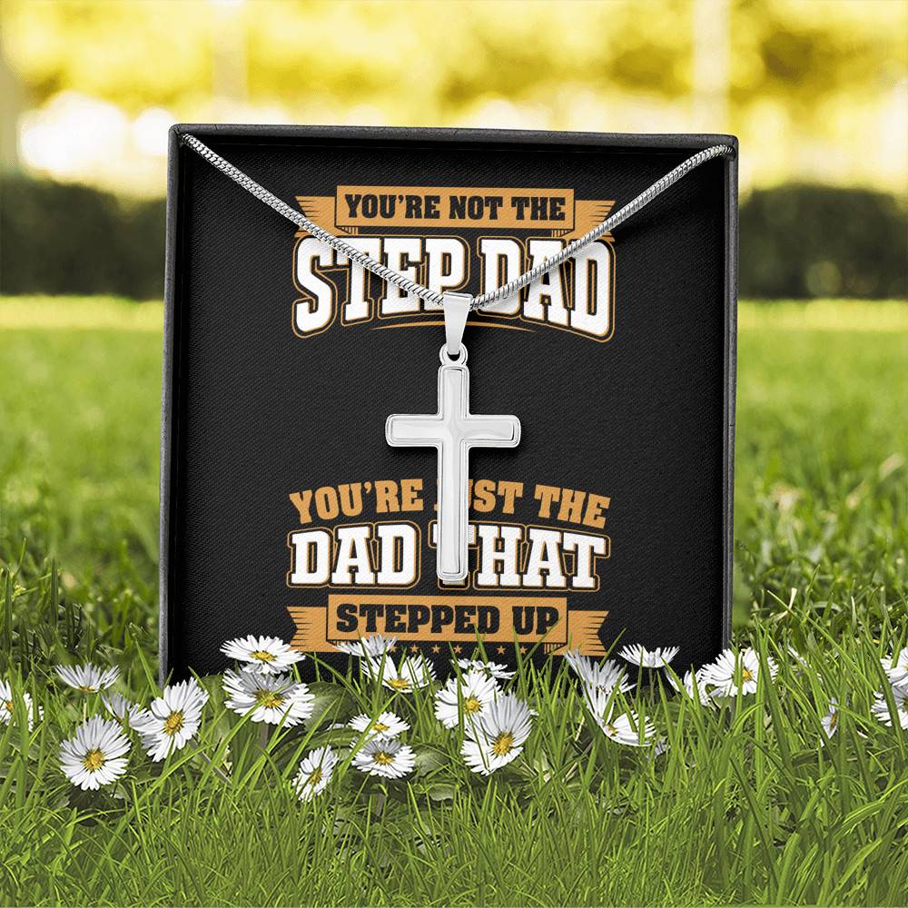 You're Not The Step Dad You're Just The Dad That Stepped Up Cross Pendant Necklace - Bonus Dad Mens Necklace