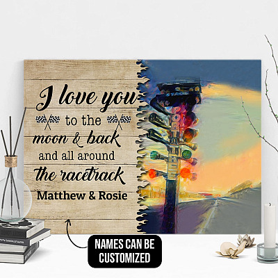 Personalized Drag Racing I Love You To The Moon And Back And All Around The Racetrack Canvas Prints - Unframed Poster