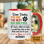 Personalized Dear Daddy You Are The Best Dog Dad Ever If I Had A Different Dad Accent Mug - Funny Dog Dad Coffee Mug