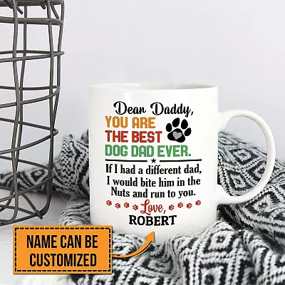 Personalized Dear Daddy You Are The Best Dog Dad Ever If I Had A Different Dad Ceramic Coffee Mug - Travel Mug