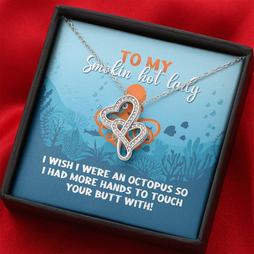 To My Smokin Hot Lady I Wish I Were An Octopus To Touch Your Butt With Double Hearts Pendant Necklace