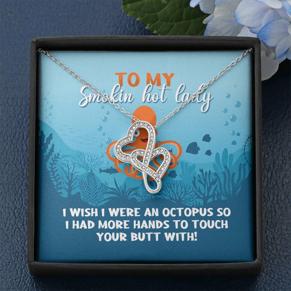 To My Smokin Hot Lady I Wish I Were An Octopus To Touch Your Butt With Double Hearts Pendant Necklace