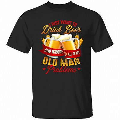 I Just Want To Drink Beer And ver Gifts, Black, Unisex T-Shirt