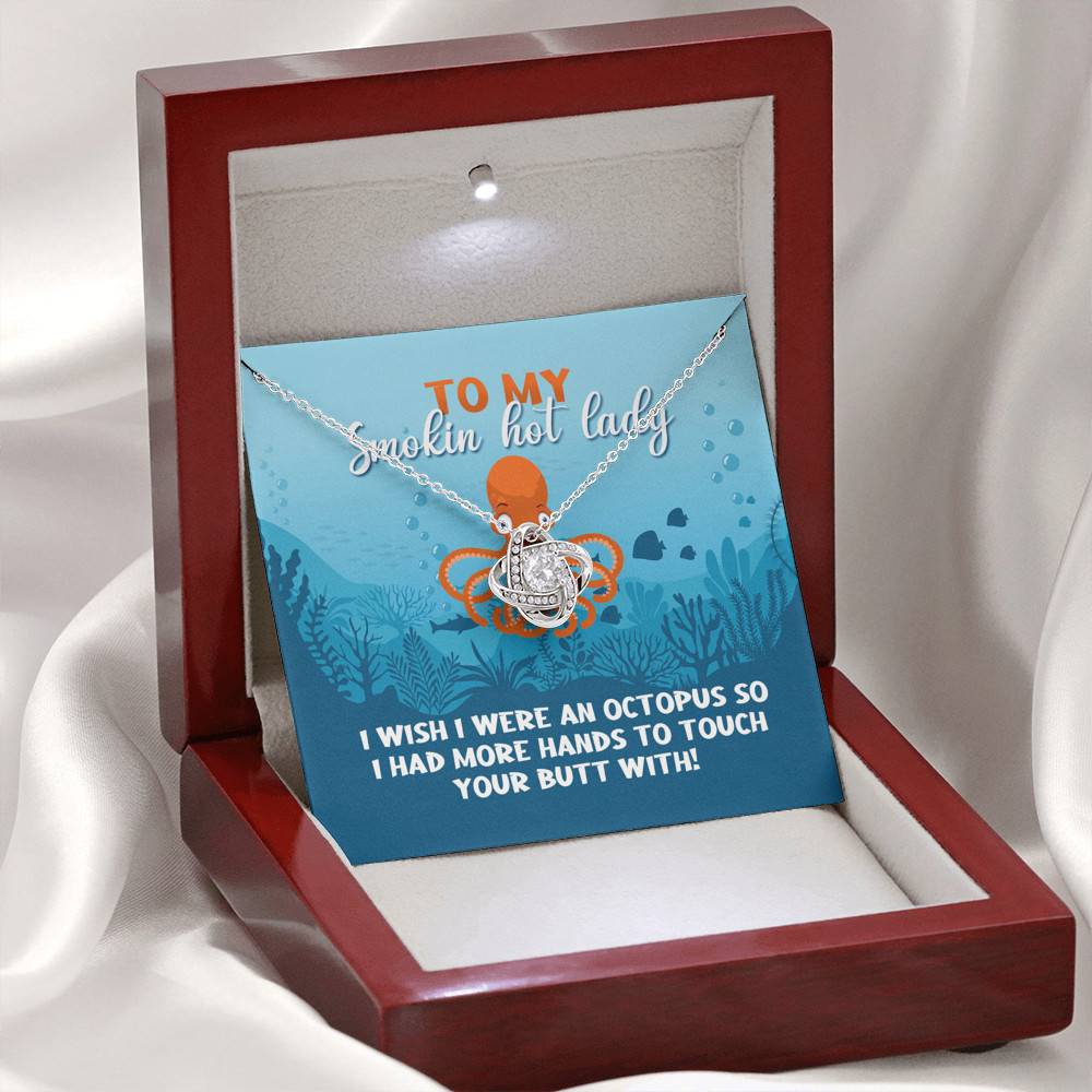 To My Smokin Hot Lady I Wish I Were An Octopus To Touch Your Butt With Love Knot Pendant Necklace