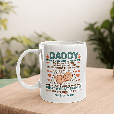 Daddy Very Soon You'll Meet Me And Kiss My Little Face Coffee Mug - New Dad Gift From Baby Bump