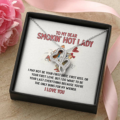 To My Dear Smokin' Hot Lady I Want to Be Your Last Everything The Only Buns For My Wiener Double Hearts Necklace
