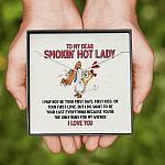 To My Dear Smokin' Hot Lady I Want to Be Your Last Everything The Only Buns For My Wiener Alluring Beauty Necklace