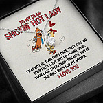 To My Dear Smokin' Hot Lady I Want to Be Your Last Everything The Only Buns For My Wiener Alluring Beauty Necklace