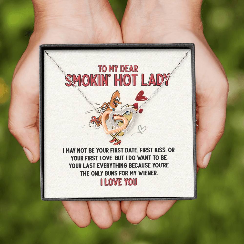 To My Dear Smokin' Hot Lady I Want to Be Your Last Everything The Only Buns Joined Interlocking Hearts Necklace