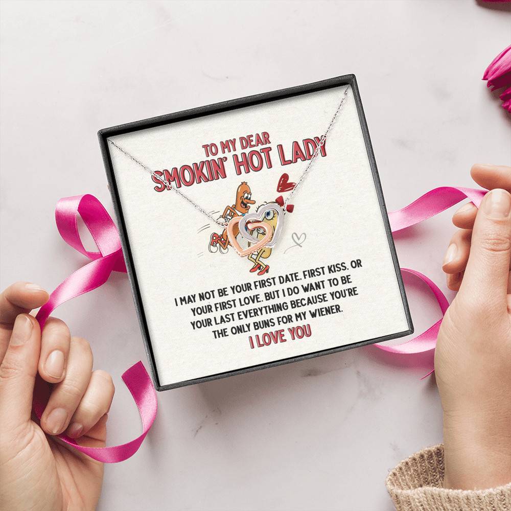 To My Dear Smokin' Hot Lady I Want to Be Your Last Everything The Only Buns Joined Interlocking Hearts Necklace