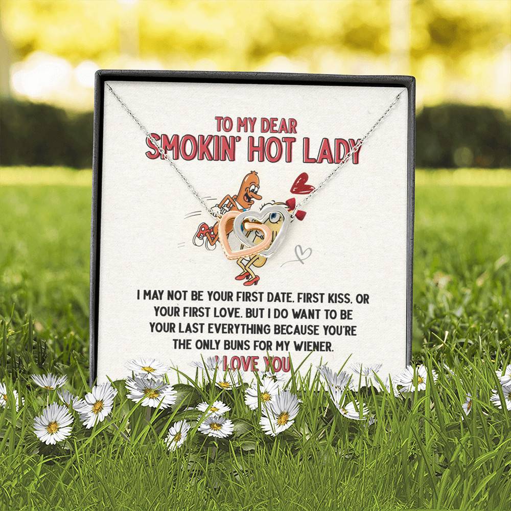 To My Dear Smokin' Hot Lady I Want to Be Your Last Everything The Only Buns Joined Interlocking Hearts Necklace