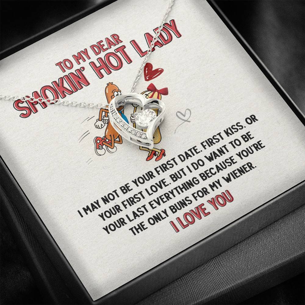 To My Dear Smokin' Hot Lady I Want to Be Your Last Everything The Only Buns For My Wiener Forever Love Necklace