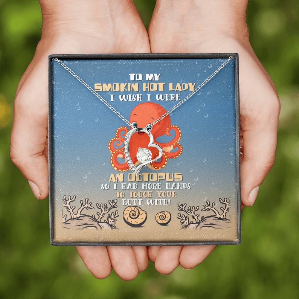 To My Smokin Hot Lady I Wish I Were An Octopus So I Had More Hands To Touch Your Butt Forever Love Necklace