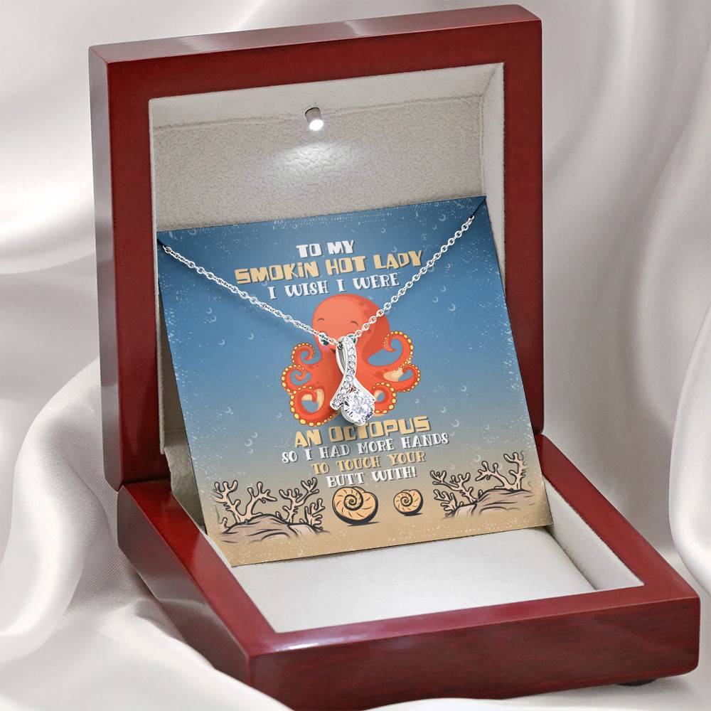 To My Smokin Hot Lady I Wish I Were An Octopus So I Had More Hands To Touch Your Butt Alluring Beauty Necklace