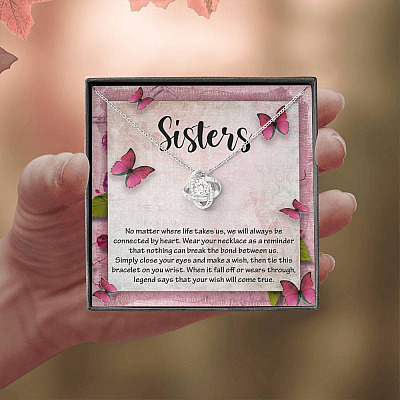 Sisters No Matter Where Life Takes Us We Will Always Be Connected by Heart Love Knot Necklace