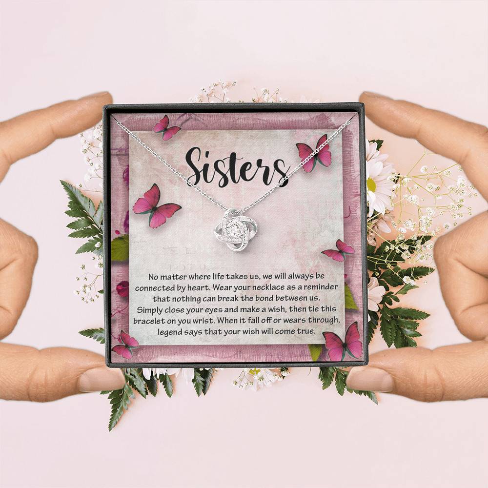 Sisters No Matter Where Life Takes Us We Will Always Be Connected by Heart Love Knot Necklace