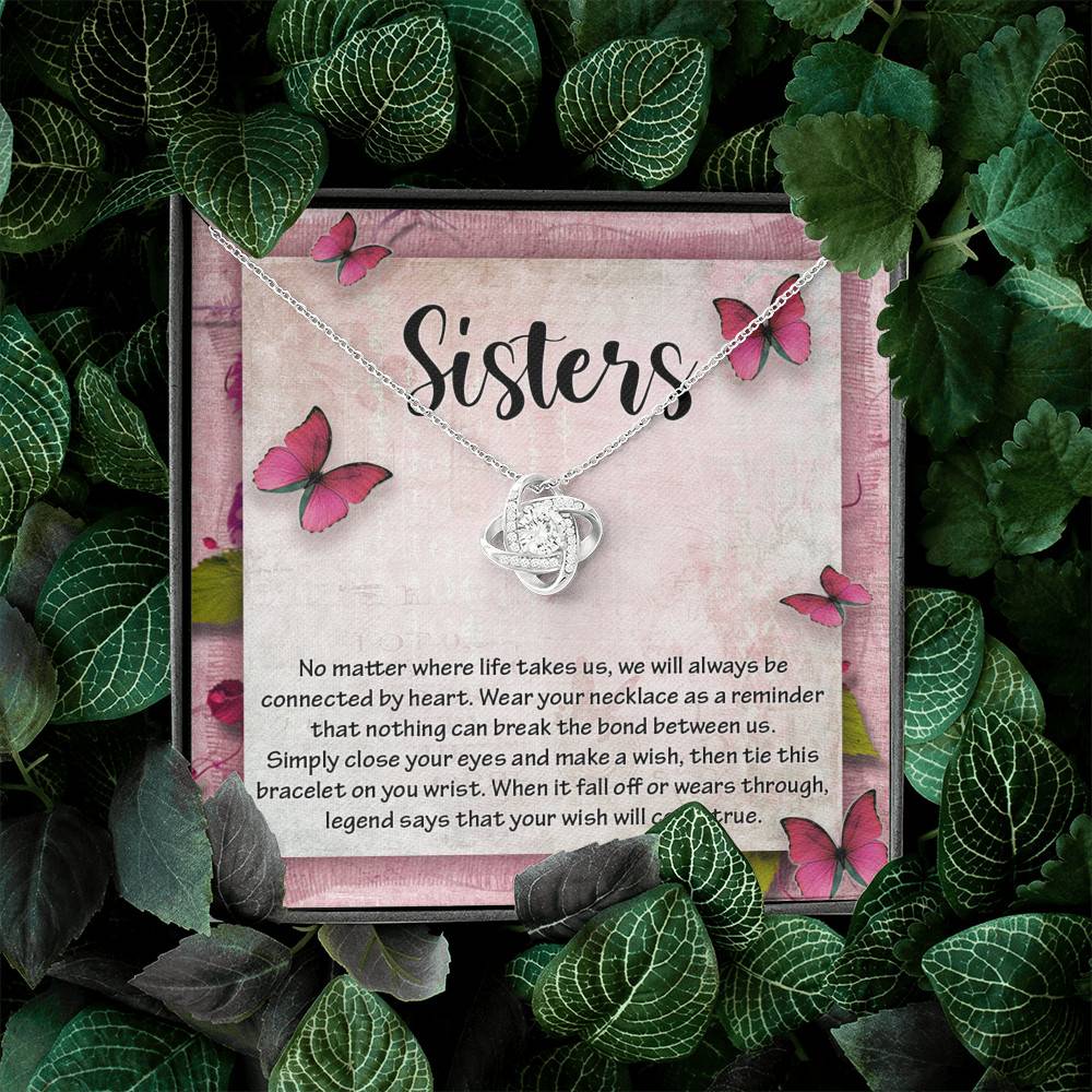 Sisters No Matter Where Life Takes Us We Will Always Be Connected by Heart Love Knot Necklace