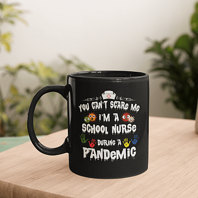 You Can't Scare Me I'm A School Nurse During A Pandemic Ceramic Coffee Mug