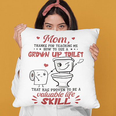 Mom Thanks For Teaching Me How To Use A Grown Up Toilet Throw Pillow - Mothers Day Gift
