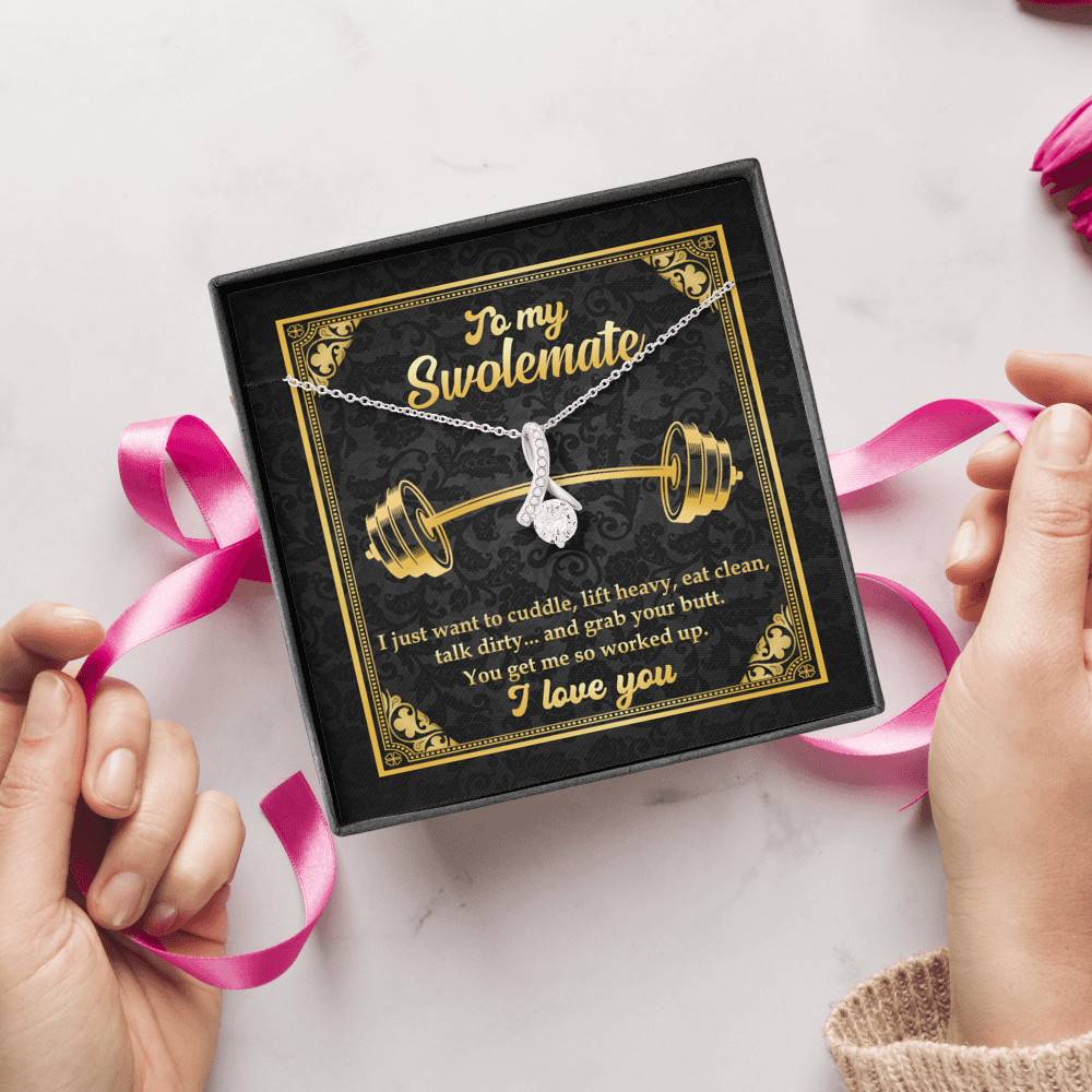 To My Swolemate I Just Want To Cuddle Grab Your Butt You Get Me So Worked Up Alluring Beauty Necklace