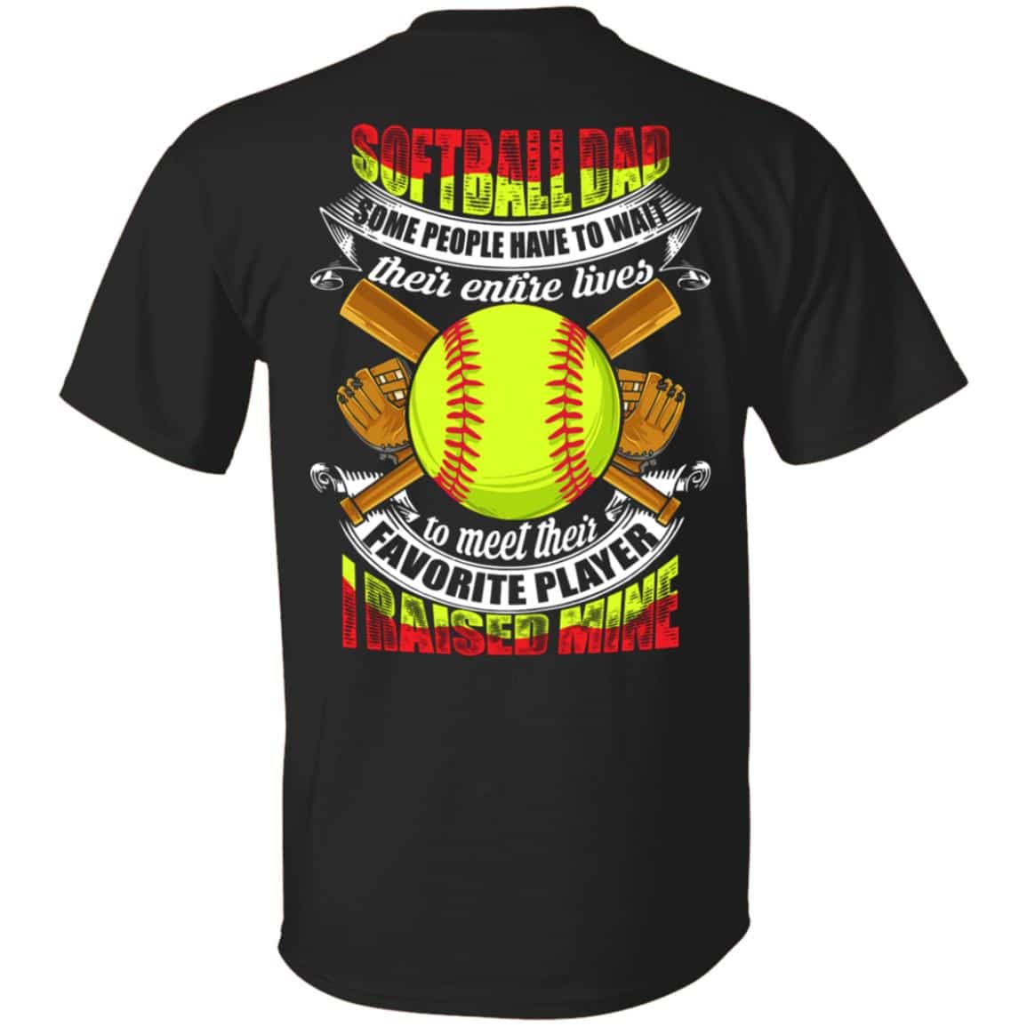 Softball Dad Some People Have To T-Shirt Only, Black, Unisex T-Shirt