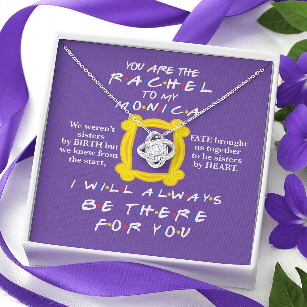 You Are The Rachel To My Monica Love Knot Necklace - Best Friend Necklace - Soul Sister BFF Bestie Gifts